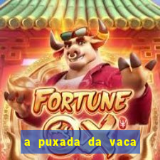 a puxada da vaca do jogo do bicho